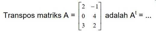 2 2 Transpos matriks A = 0 4 adalah At = ... ذرا 3 2 