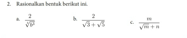 2. Rasionalkan bentuk berikut ini. a. 2 63 b. 2 V3+ 5 vstvo m c. m+n 