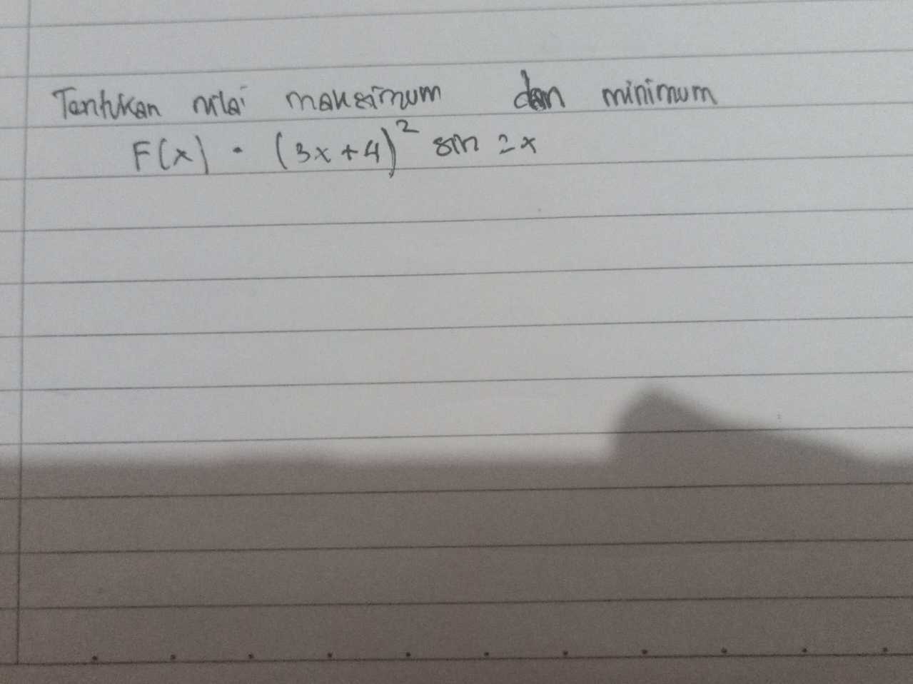 dan minimum Tentukan nilai mansimum F F(x) (3x+4) sin 2x 